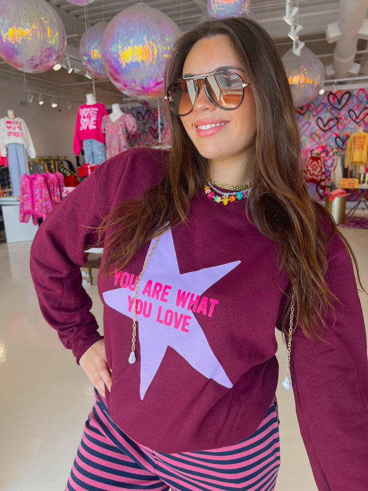 You are what you Love Sweatshirt