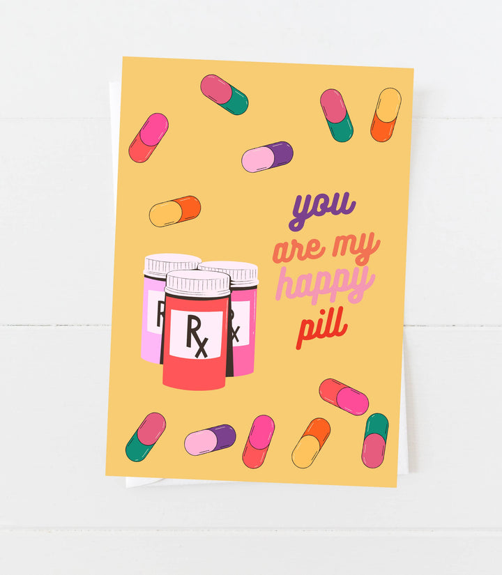 Valentines Day Card You are my Happy Pill
