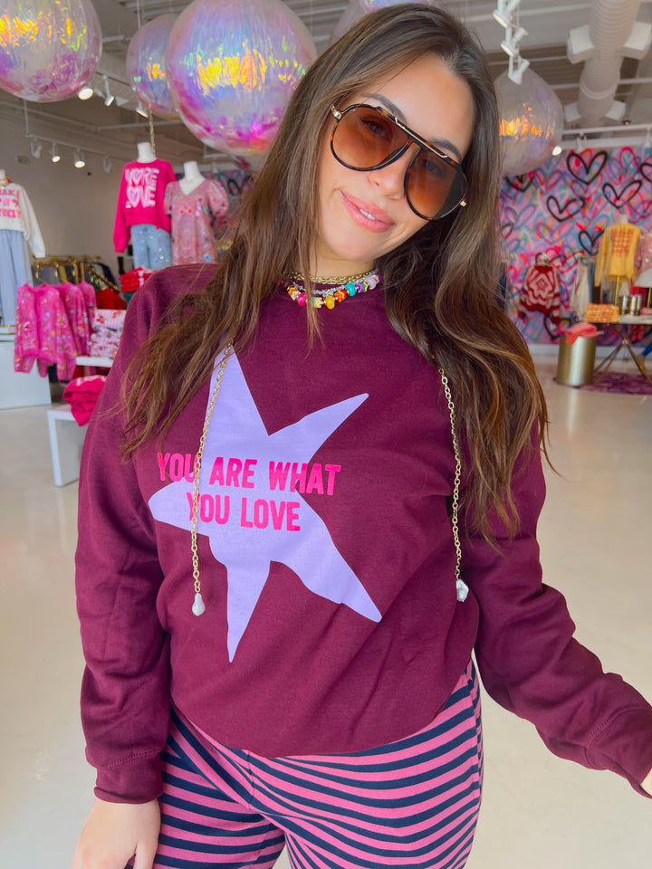 You are what you Love Sweatshirt