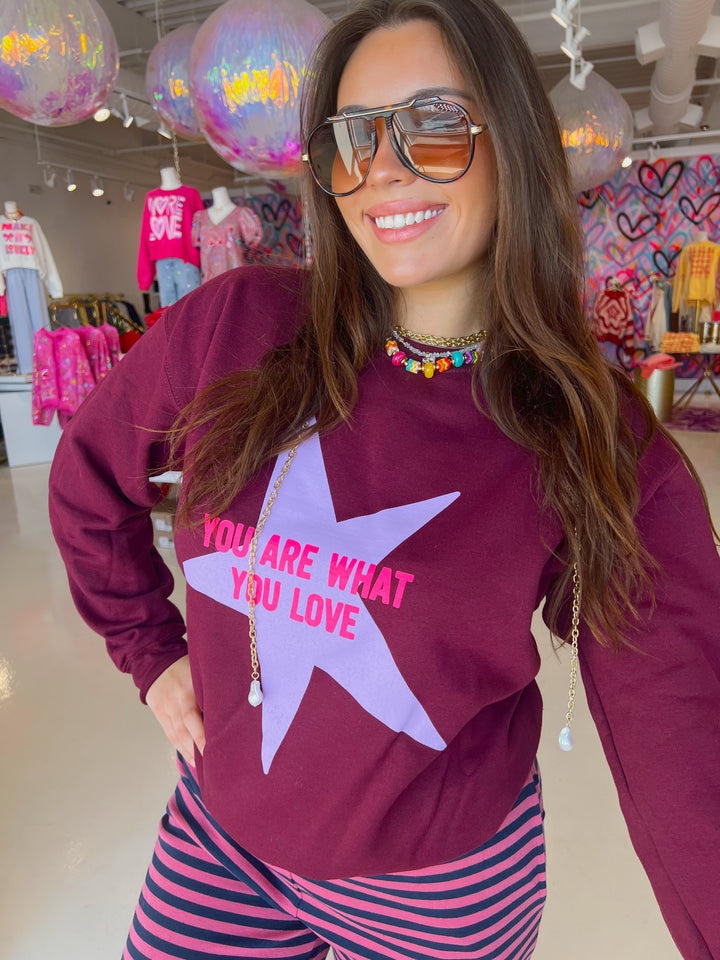 You are what you Love Sweatshirt