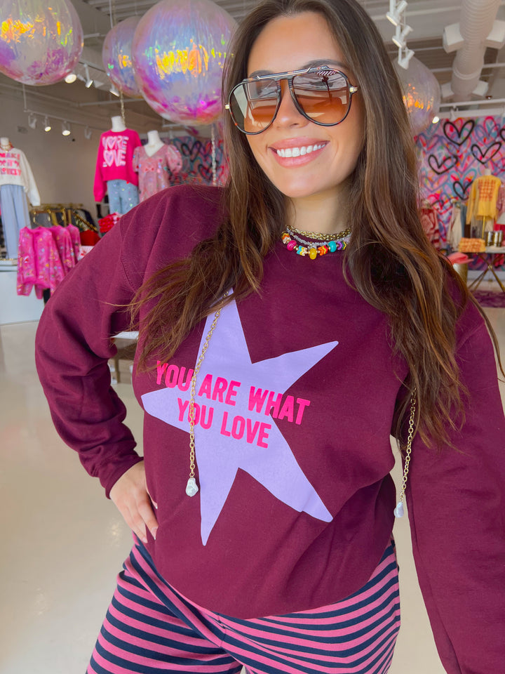 You are what you Love Sweatshirt